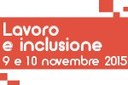 Conferenza "Lavoro e inclusione" 9-10/11/2015